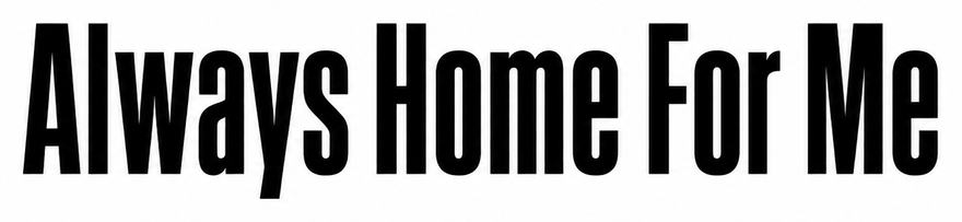 Always Home For Me
