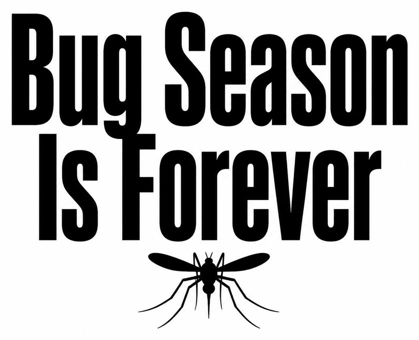 Bug Season Is Forever