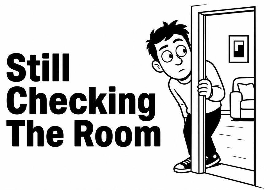 Still Checking The Room