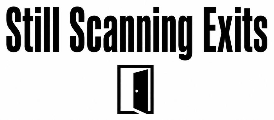 Still Scanning Exits