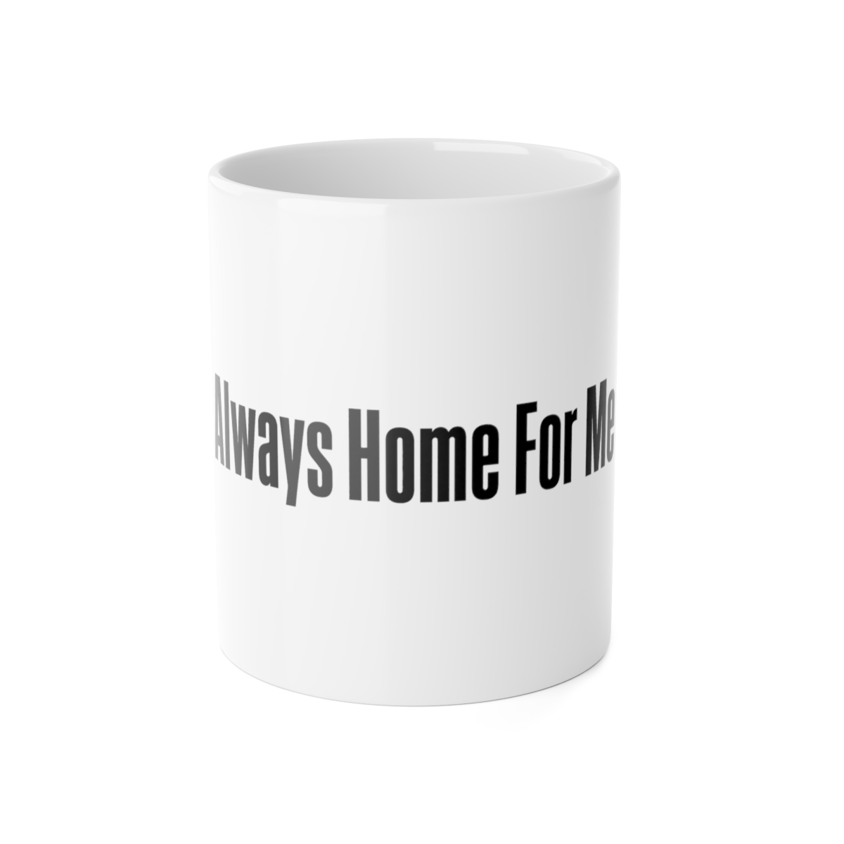 Mug, Always Home For Me