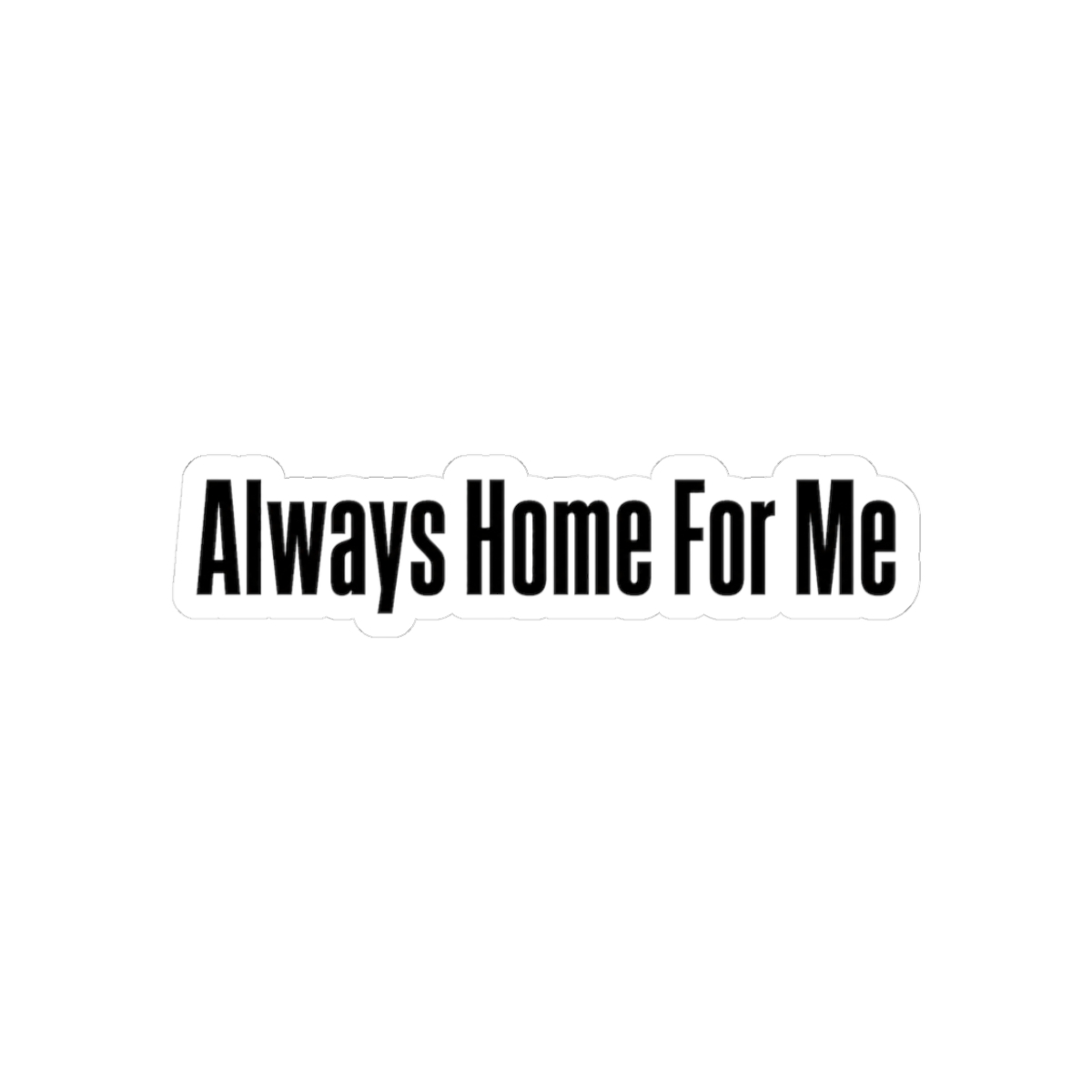 Sticker, Always Home For Me