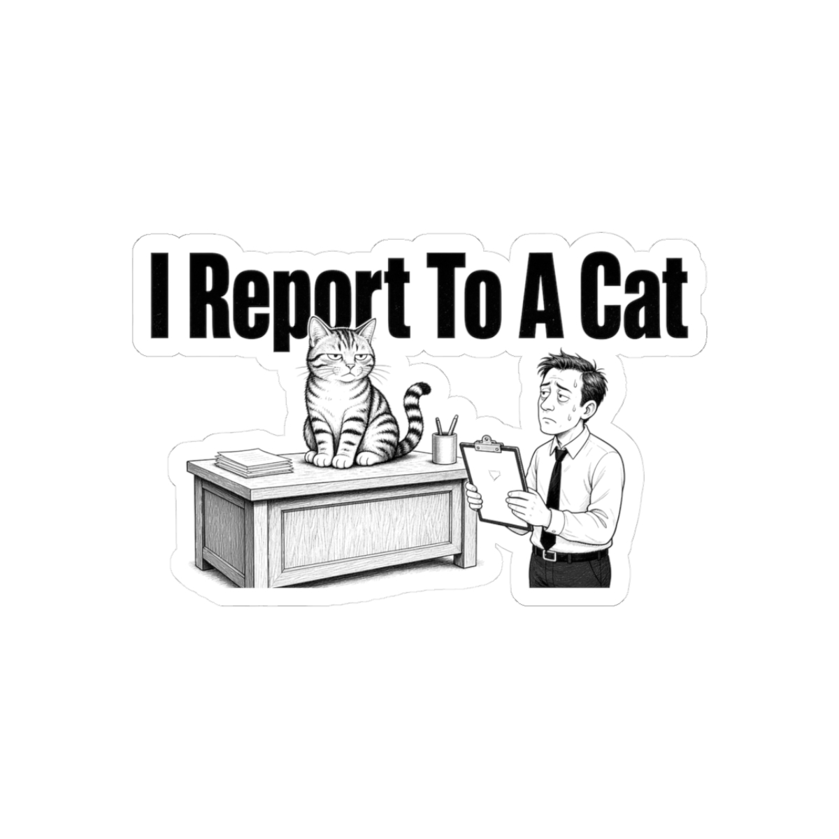 Sticker, I Report To A Cat