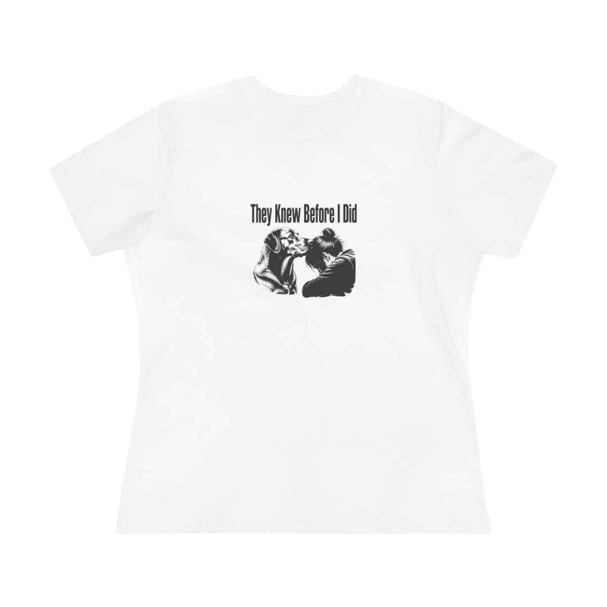 Women’s tee, They Knew Before I Did