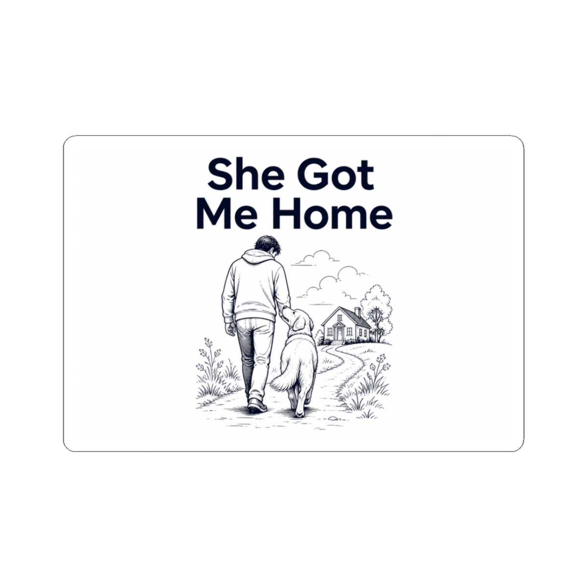 Sticker, She Got Me Home