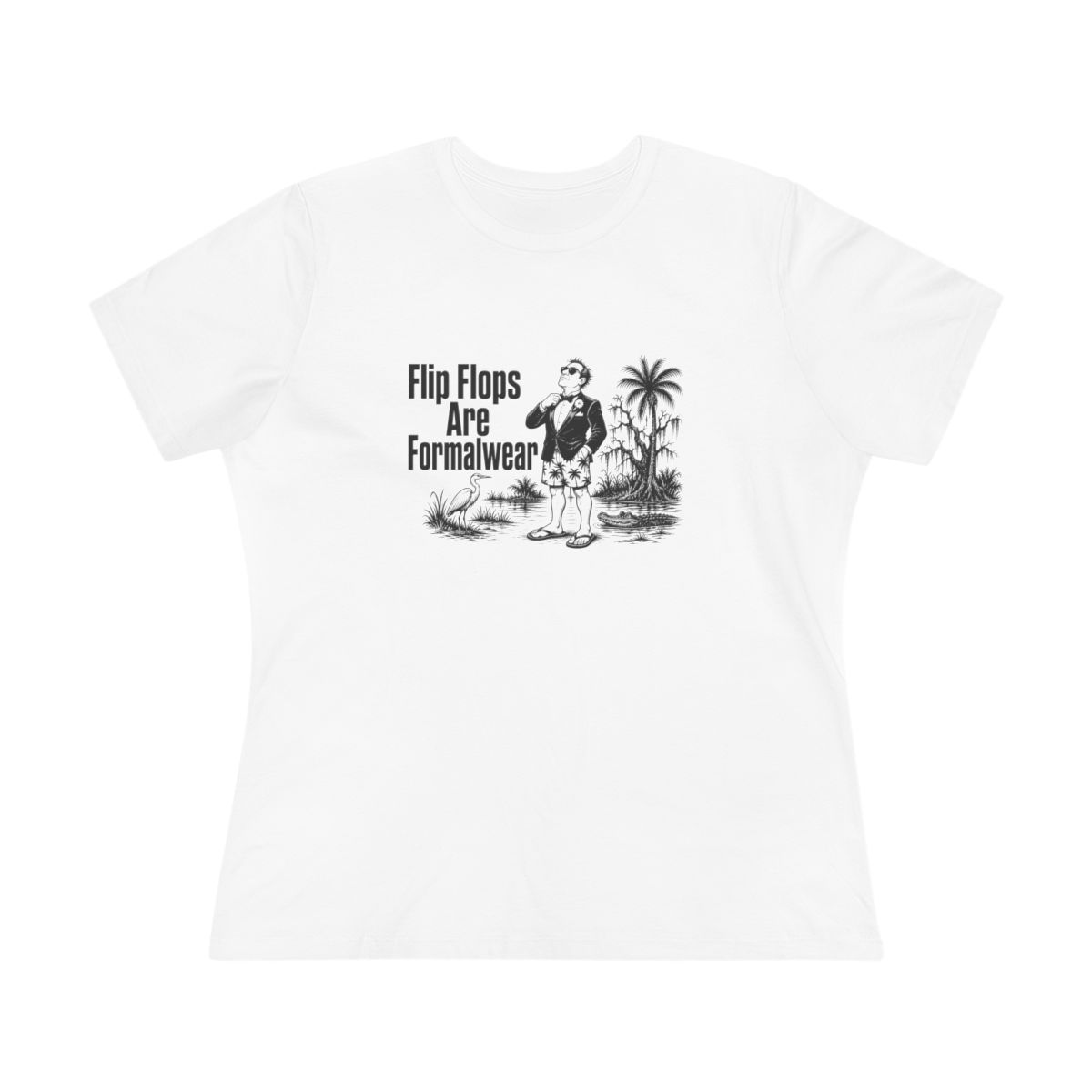 Women’s tee, Flip Flops Are Formalwear