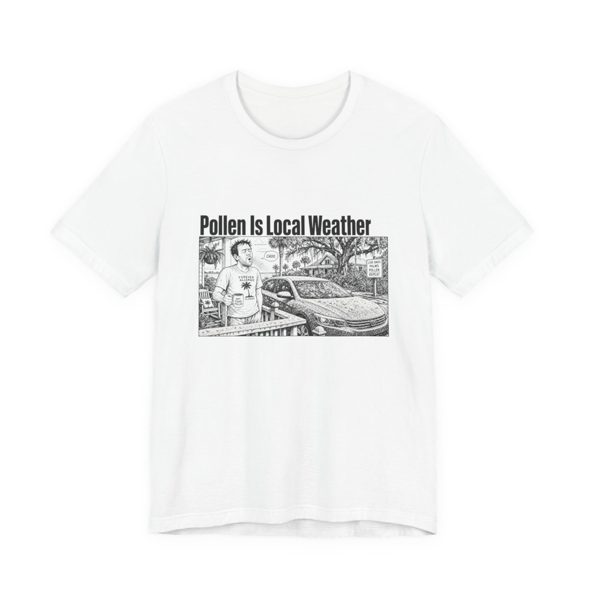 Men’s tee, Pollen Is Local Weather