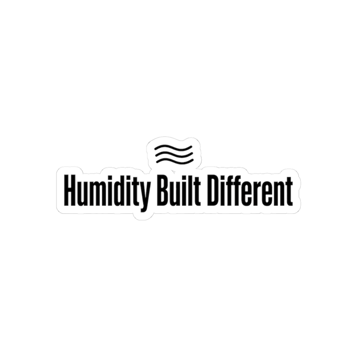Sticker, Humidity Built Different