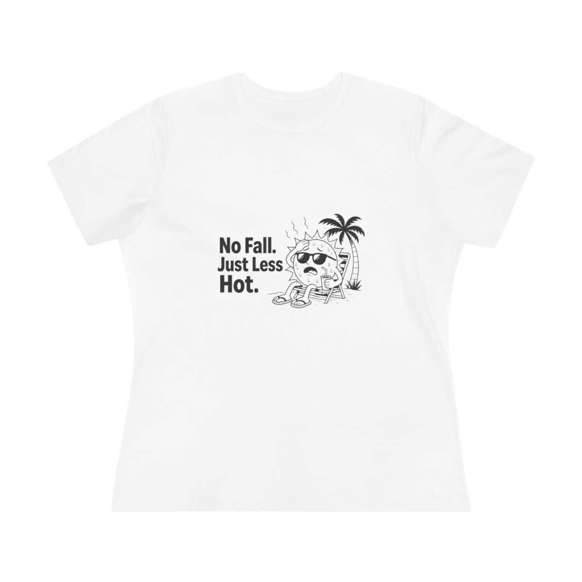 Women’s tee, No Fall. Just Less Hot.