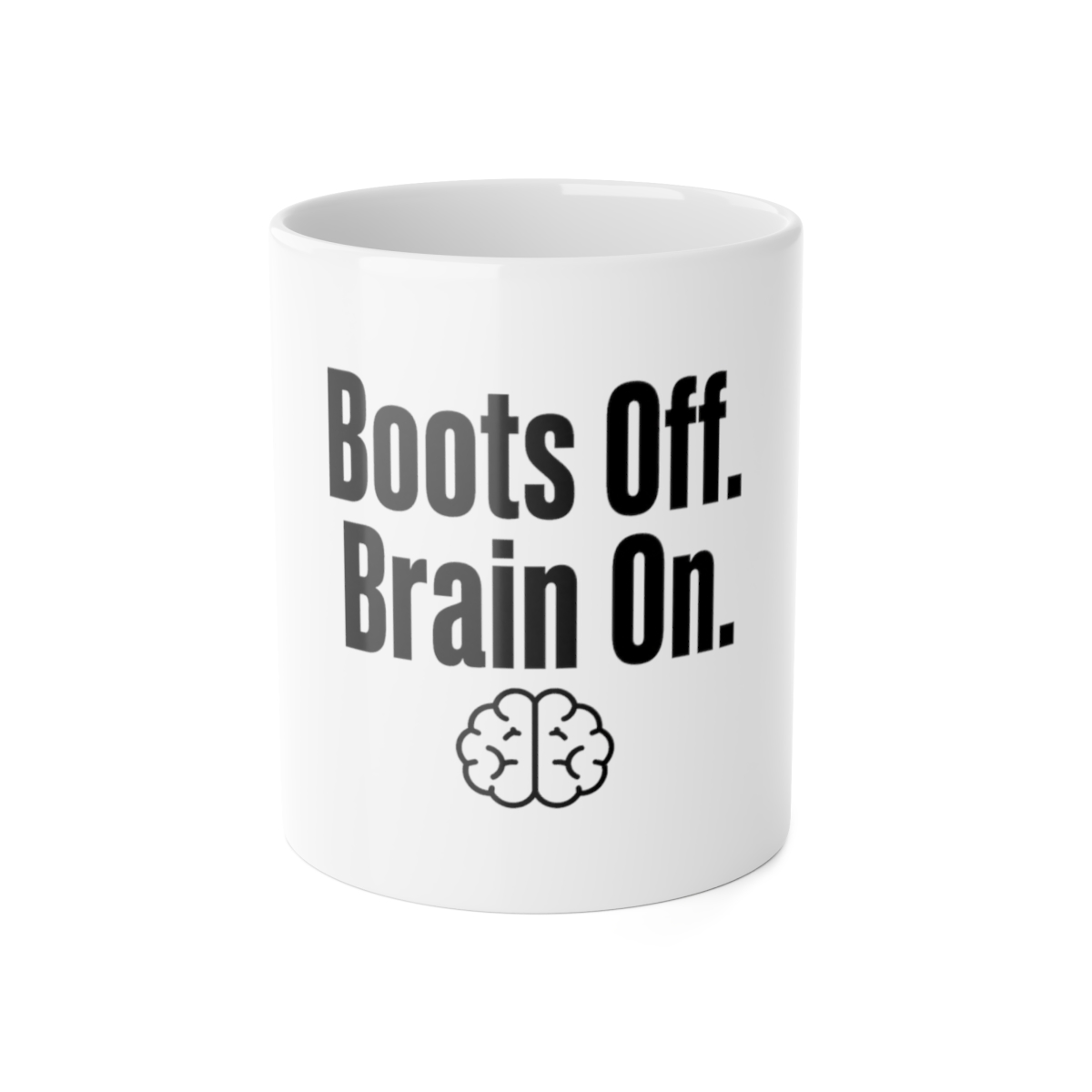 Mug, Boots Off. Brain On.