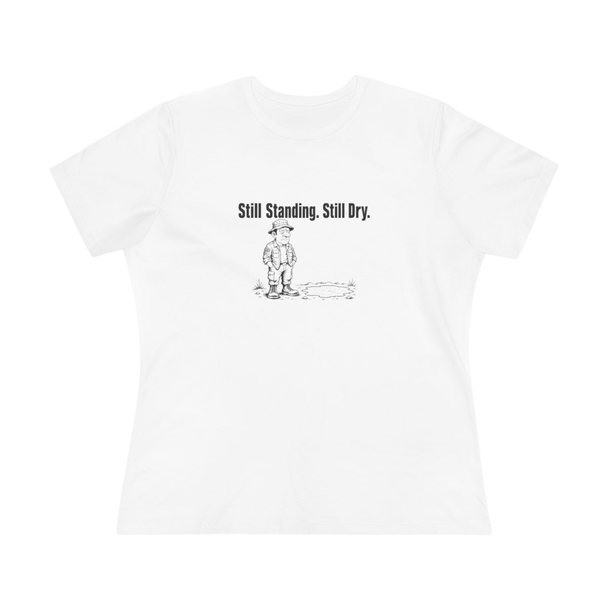 Women’s tee, Still Standing. Still Dry.