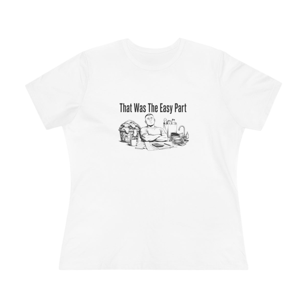 Women’s tee, That Was The Easy Part