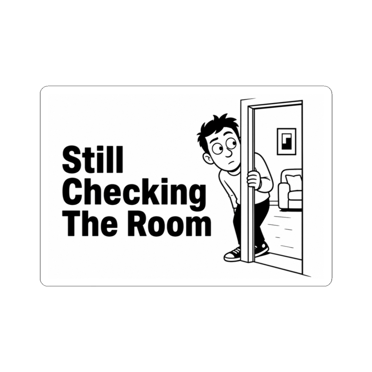 Sticker, Still Checking The Room