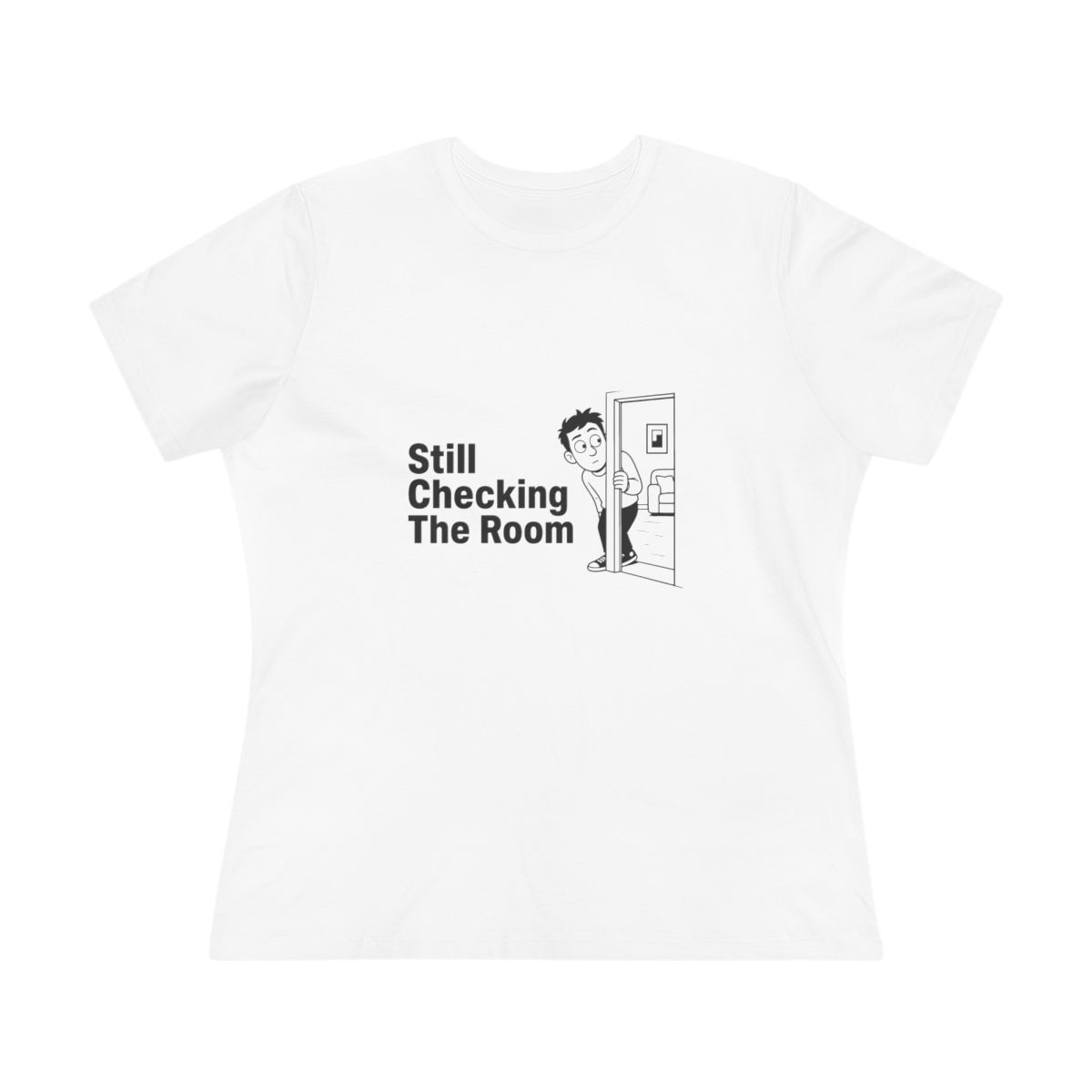 Women’s tee, Still Checking The Room