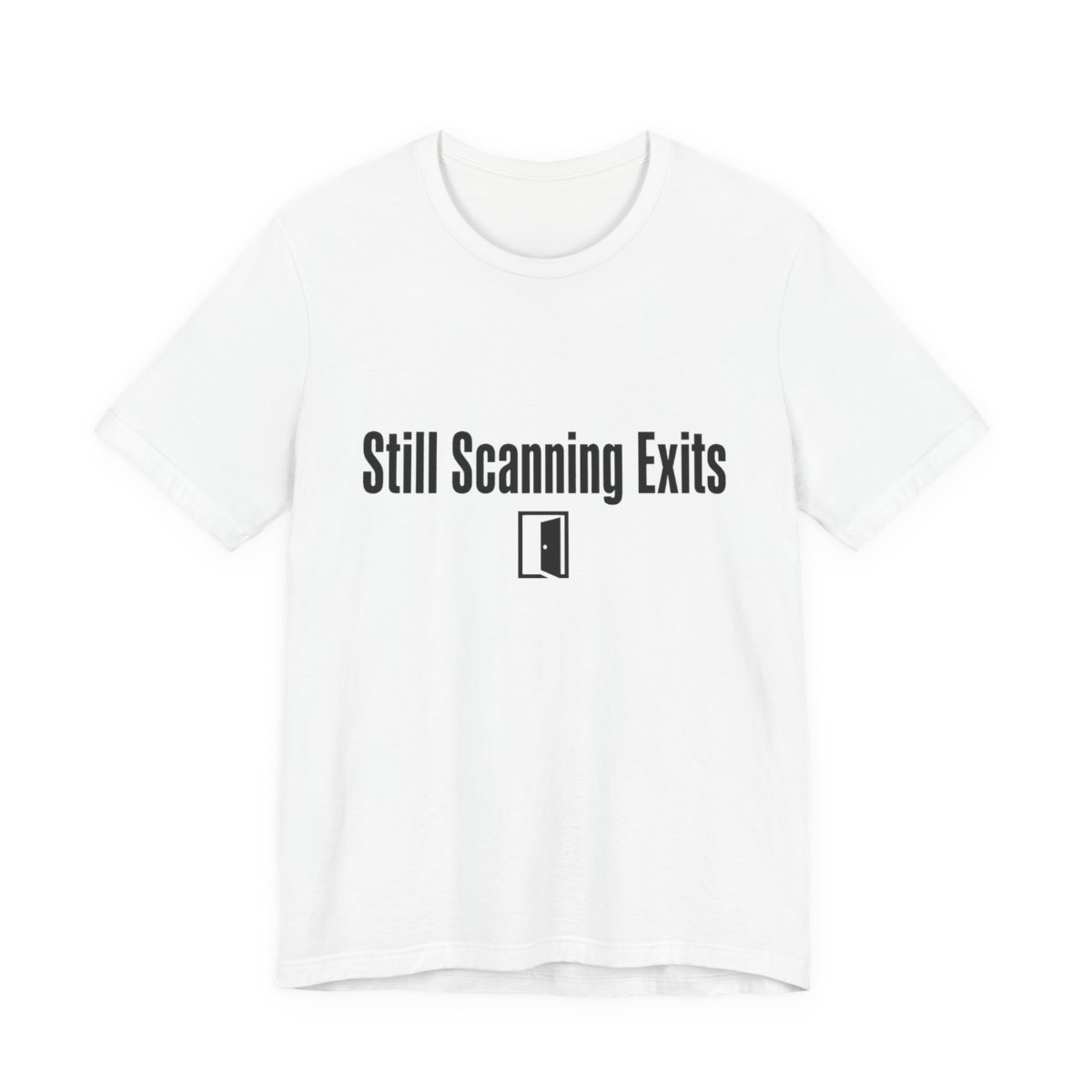 Men’s tee, Still Scanning Exits